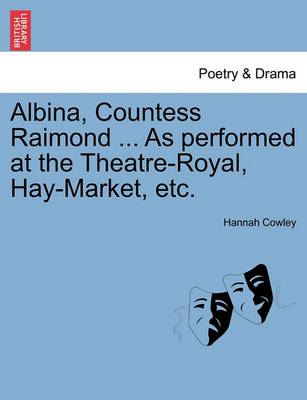 Book cover for Albina, Countess Raimond ... as Performed at the Theatre-Royal, Hay-Market, Etc.