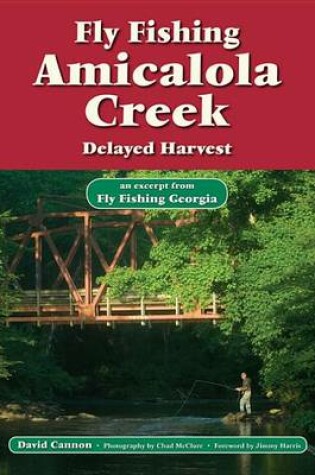 Cover of Fly Fishing Amicalola Creek, Delayed Harvest