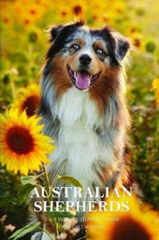 Cover of Australian Shepherds 5 x 8 Weekly 2020 Planner