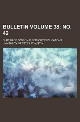 Cover of Bulletin Volume 38; No. 42; Bureau of Economic Geology Publications