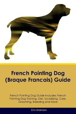 Book cover for French Pointing Dog (Braque Francais) Guide French Pointing Dog Guide Includes