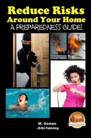 Cover of Reduce Risks Around Your Home - A Preparedness Guide!