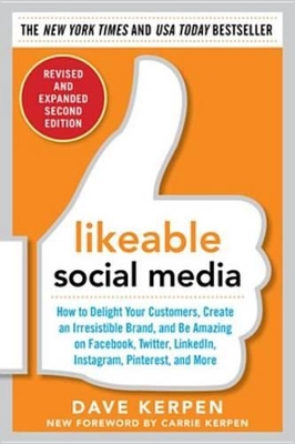 Book cover for Likeable Social Media, Revised and Expanded: How to Delight Your Customers, Create an Irresistible Brand, and Be Amazing on Facebook, Twitter, Linkedin,