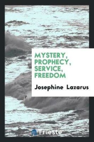 Cover of Mystery, Prophecy, Service, Freedom
