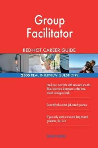 Cover of Group Facilitator RED-HOT Career Guide; 2505 REAL Interview Questions