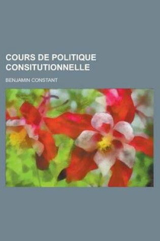 Cover of Cours de Politique Consitutionnelle