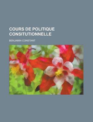 Book cover for Cours de Politique Consitutionnelle