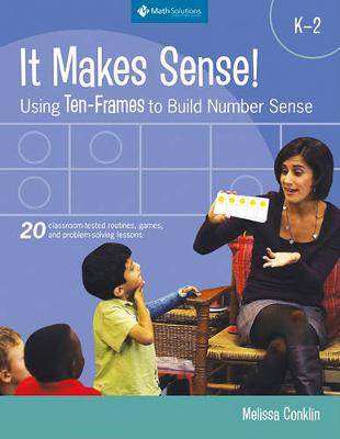 Book cover for It Makes Sense! Using Ten-Frames to Build Number Sense, Grades K-2