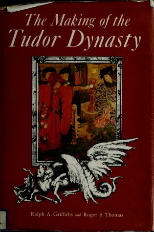 Cover of The Making of the Tudor Dynasty