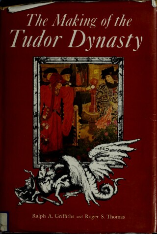 Book cover for The Making of the Tudor Dynasty