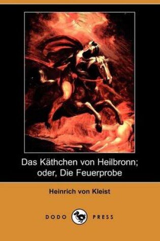 Cover of Das Kathchen Von Heilbronn; Oder, Die Feuerprobe (Dodo Press)