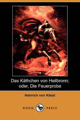 Book cover for Das Kathchen Von Heilbronn; Oder, Die Feuerprobe (Dodo Press)