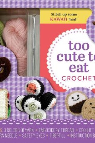 Cover of Too Cute to Eat Crochet Kit