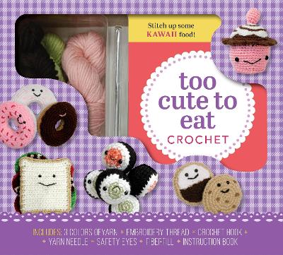 Book cover for Too Cute to Eat Crochet Kit