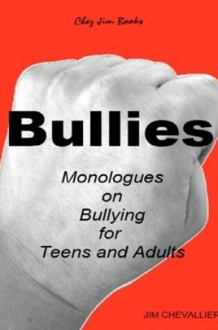 Cover of Bullies: Monologues on Bullying for Teens and Adults