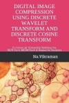 Book cover for Digital Image Compression Using Discrete Wavelet Transform and Discrete Cosine Transform