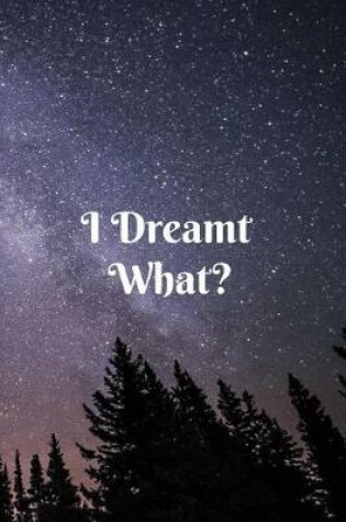 Cover of I Dreamt What?