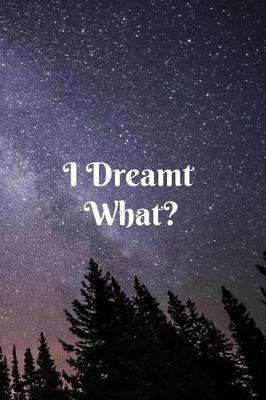 Book cover for I Dreamt What?