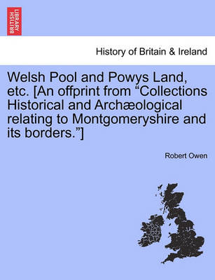 Book cover for Welsh Pool and Powys Land, Etc. [An Offprint from Collections Historical and Archaeological Relating to Montgomeryshire and Its Borders.]