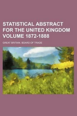 Cover of Statistical Abstract for the United Kingdom Volume 1872-1888