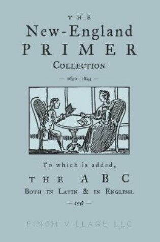 Cover of The New-England Primer Collection [1690-1843] to which is added, The ABC Both in Latin & in English [1538]