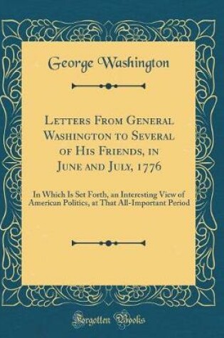 Cover of Letters from General Washington to Several of His Friends, in June and July, 1776