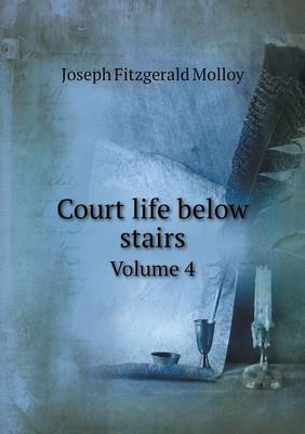 Book cover for Court life below stairs Volume 4