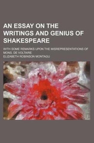 Cover of An Essay on the Writings and Genius of Shakespeare; With Some Remarks Upon the Misrepresentations of Mons. de Voltaire