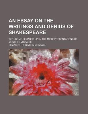 Book cover for An Essay on the Writings and Genius of Shakespeare; With Some Remarks Upon the Misrepresentations of Mons. de Voltaire