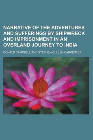 Cover of Narrative of the Adventures and Sufferings by Shipwreck and Imprisonment in an Overland Journey to India