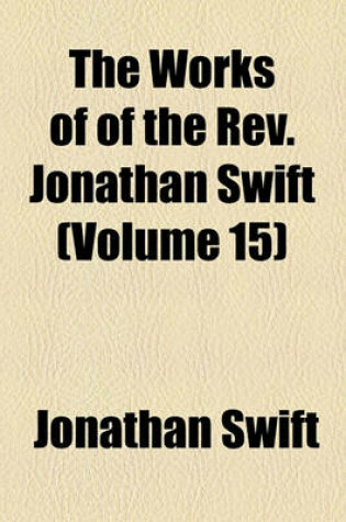 Cover of The Works of of the REV. Jonathan Swift (Volume 15)