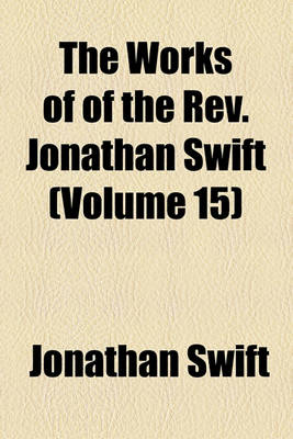 Book cover for The Works of of the REV. Jonathan Swift (Volume 15)