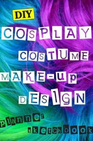 Cover of DIY Cospaly Costume Make-up Design Planner Sketchbook