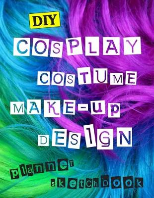 Cover of DIY Cospaly Costume Make-up Design Planner Sketchbook