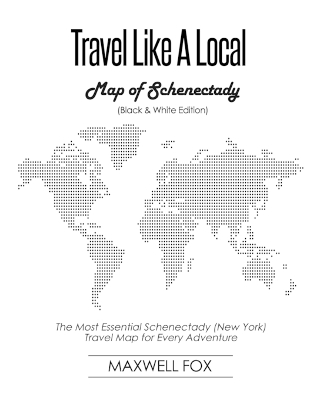 Book cover for Travel Like a Local - Map of Schenectady (Black and White Edition)