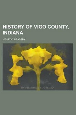 Cover of History of Vigo County, Indiana