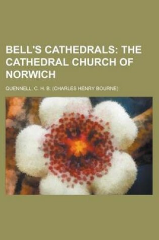 Cover of Bell's Cathedrals; The Cathedral Church of Norwich