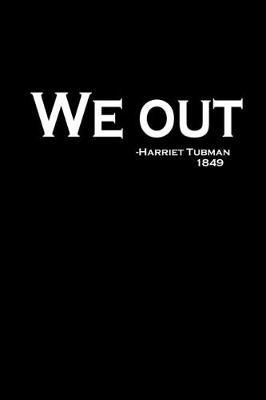 Book cover for We out. - Harriet Tubman