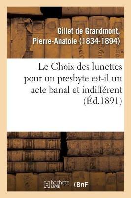 Book cover for Le Choix Des Lunettes Pour Un Presbyte Est-Il Un Acte Banal Et Indifferent