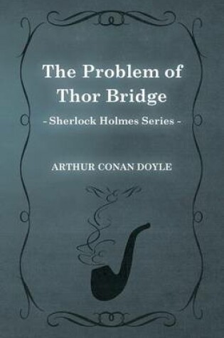 Cover of The Problem of Thor Bridge (Sherlock Holmes Series)