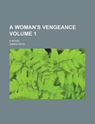 Book cover for A Woman's Vengeance; A Novel Volume 1