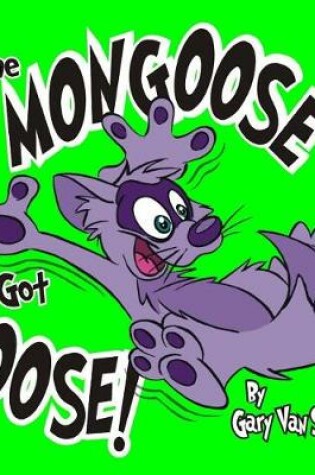 Cover of The Mongoose Got Loose!
