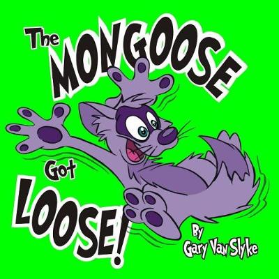 Book cover for The Mongoose Got Loose!