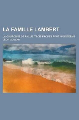 Cover of La Famille Lambert; La Couronne de Paille. Trois Fronts Pour Un Diademe