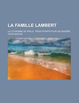 Book cover for La Famille Lambert; La Couronne de Paille. Trois Fronts Pour Un Diademe