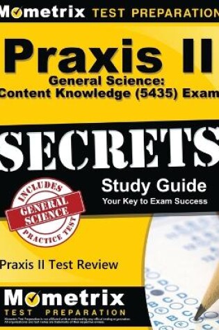 Cover of Praxis II General Science: Content Knowledge (5435) Exam Secrets Study Guide