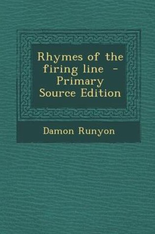 Cover of Rhymes of the Firing Line - Primary Source Edition