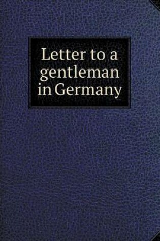 Cover of Letter to a gentleman in Germany