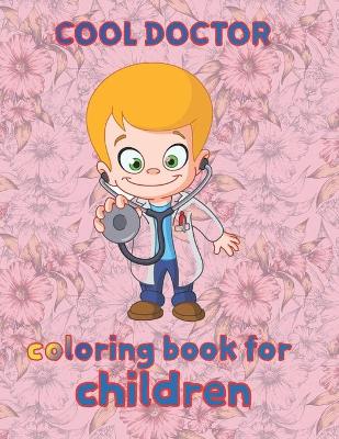 Book cover for cool doctor coloring book for children