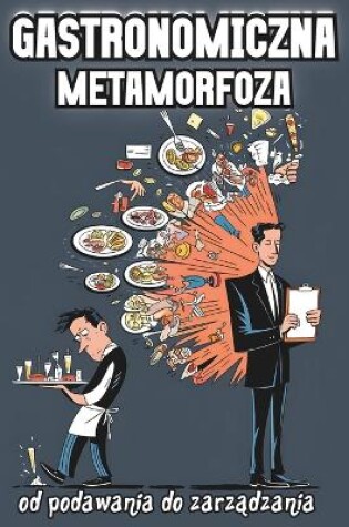 Cover of Gastronomiczna Metamorfoza od Podawania do Zarządzania